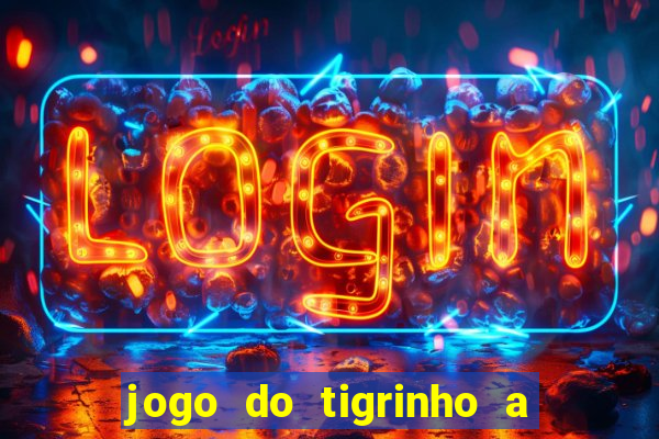 jogo do tigrinho a partir de r$ 1